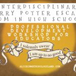 Interdisciplinary Harry Potter Escape Room in High School – Professional Development Workshop for Educators
