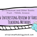 On Eclectism and Other Exotic Fruit – An Interesting Review of Various (Best) Teaching Methods