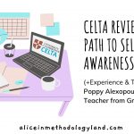 CELTA Review: A Path to Self-awareness (+Experience & Tips) – Guest Post by Poppy Alexopoulou
