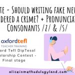 Debate – Should writing fake news be considered a crime? + Pronunciation: Consonants /z/ & /s/