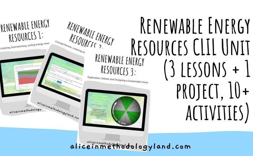 aliceinmethodologyland.com Renewable Energy Resources CLIL Unit (3 lessons + 1 project, 10+ activities)