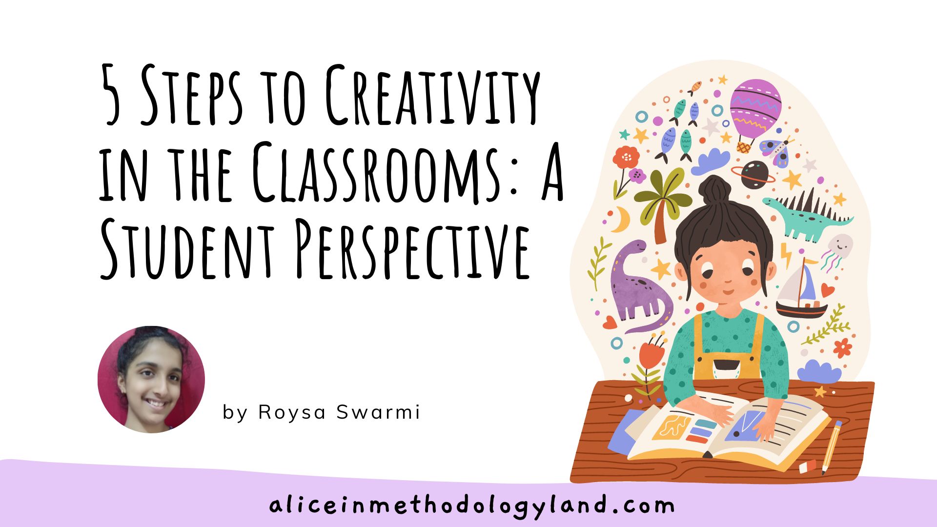 5 Steps to Creativity in the Classrooms: A Student Perspective by Roysa Swarmi