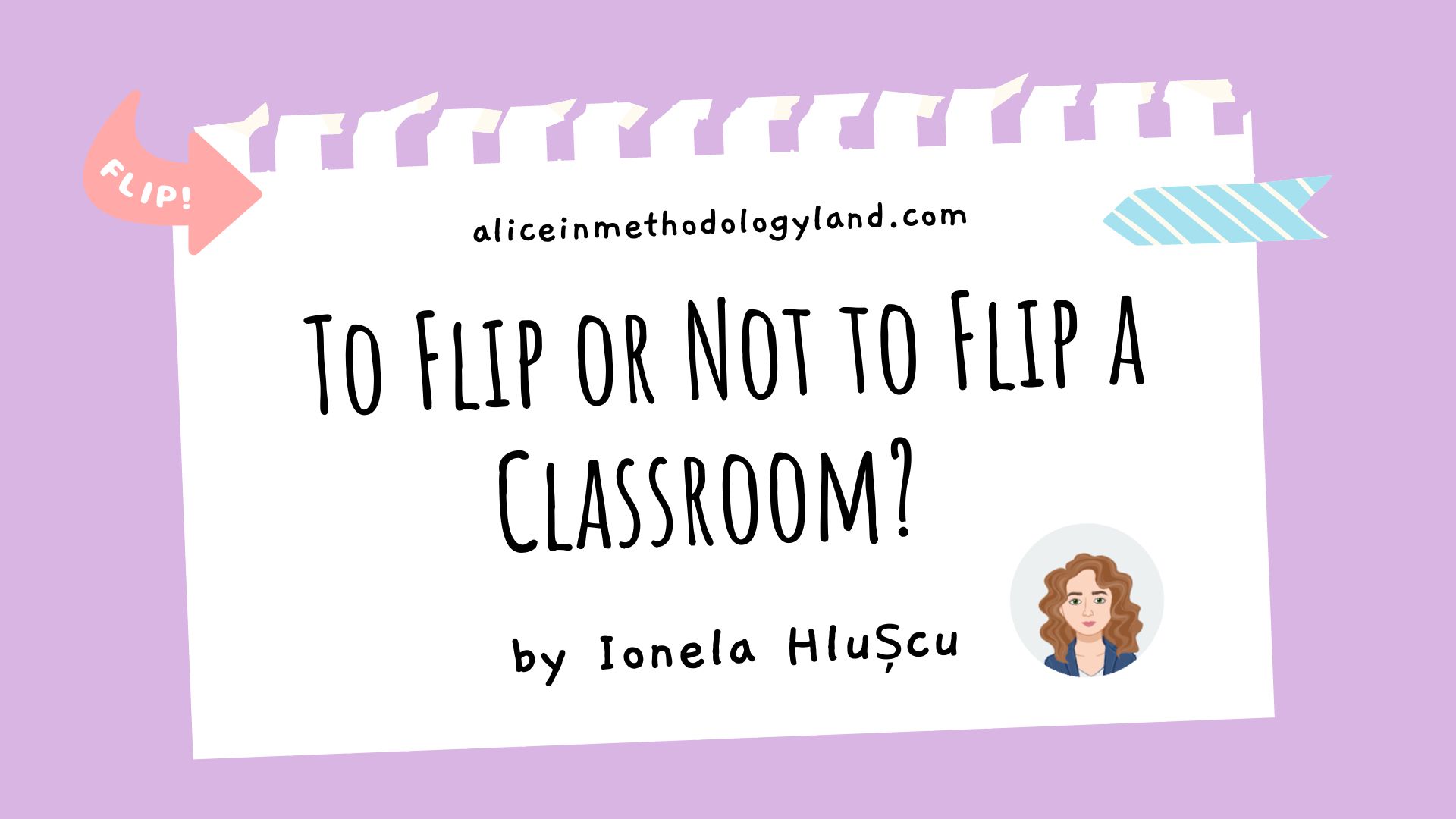 To Flip or Not to Flip a Classroom? by Ionela Hlușcu
