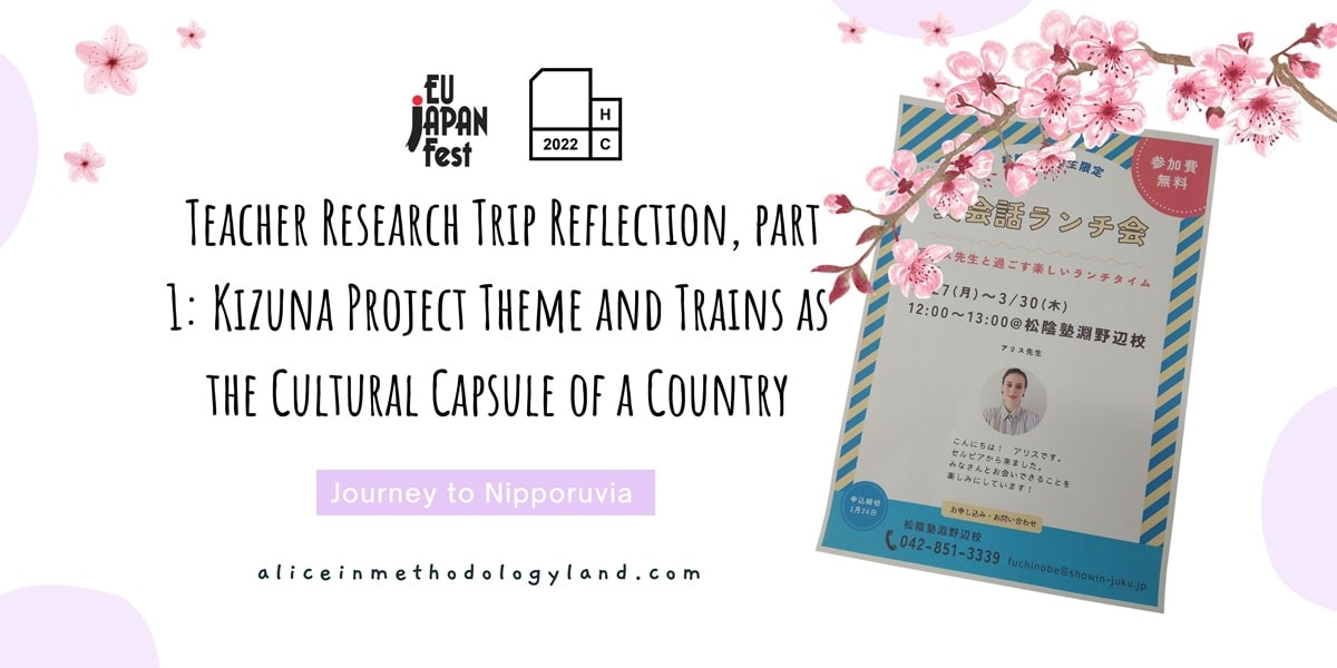 EU-Japan Teacher Research Trip Reflection, part 1: Kizuna Project Theme and Trains as the Cultural Capsule of a Country
